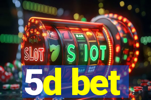 5d bet